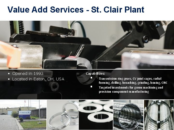 Value Add Services - St. Clair Plant § Opened in 1993 § Located in