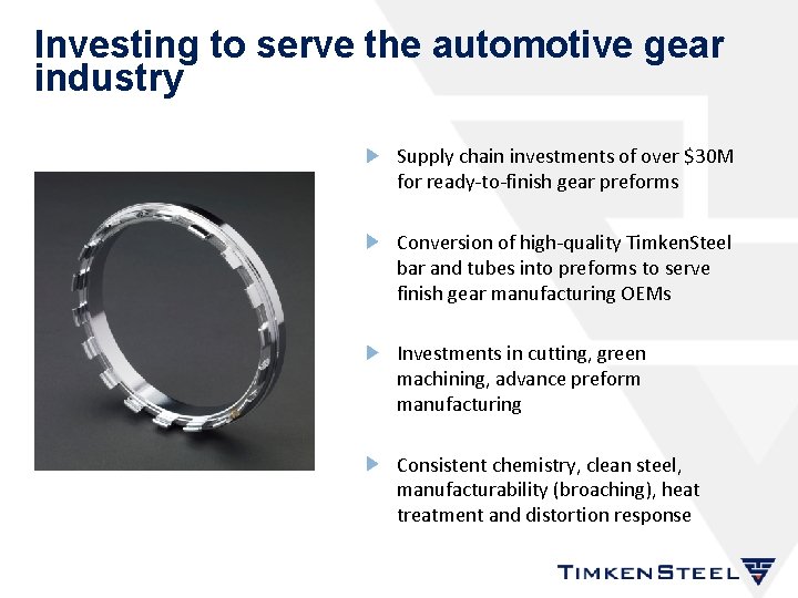Investing to serve the automotive gear industry Supply chain investments of over $30 M