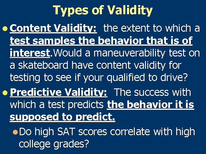 Types of Validity l Content Validity: the extent to which a test samples the