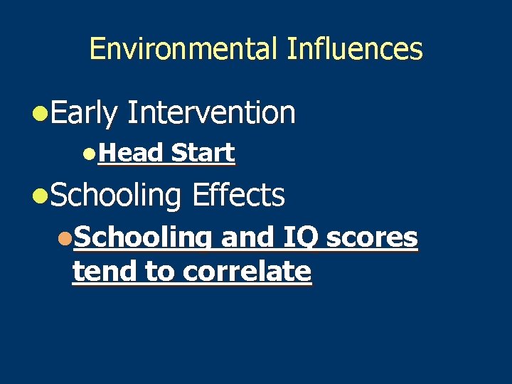 Environmental Influences l. Early Intervention l. Head Start l. Schooling Effects l. Schooling and