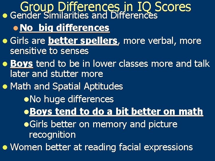 Group Differences in IQ Scores l Gender Similarities and Differences l No big differences