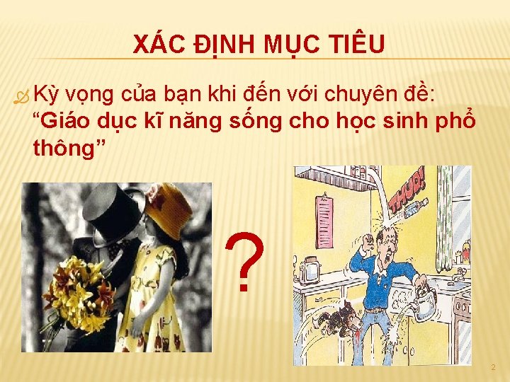 XÁC ĐỊNH MỤC TIÊU Kỳ vọng của bạn khi đến với chuyên đề: “Giáo