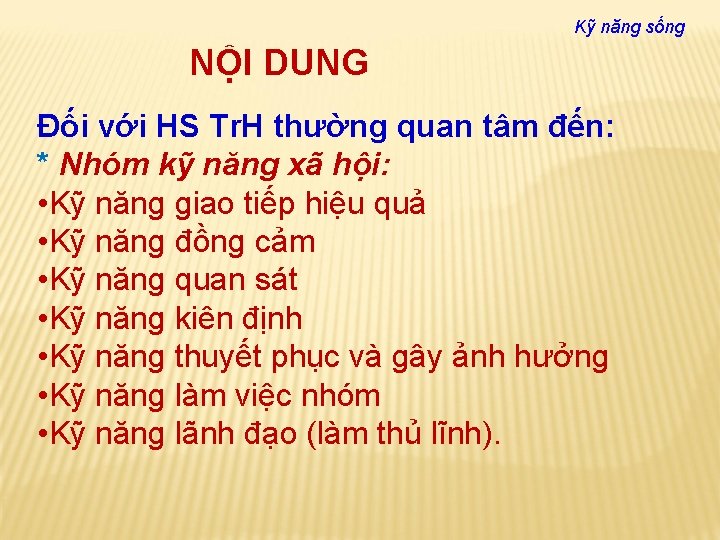 Kỹ năng sống NỘI DUNG Đối với HS Tr. H thường quan tâm đến: