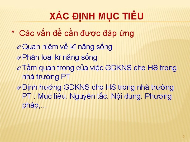 XÁC ĐỊNH MỤC TIÊU * Các vấn đề cần được đáp ứng Quan niệm