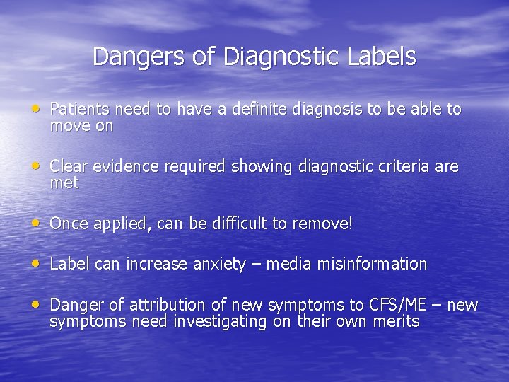 Dangers of Diagnostic Labels • Patients need to have a definite diagnosis to be