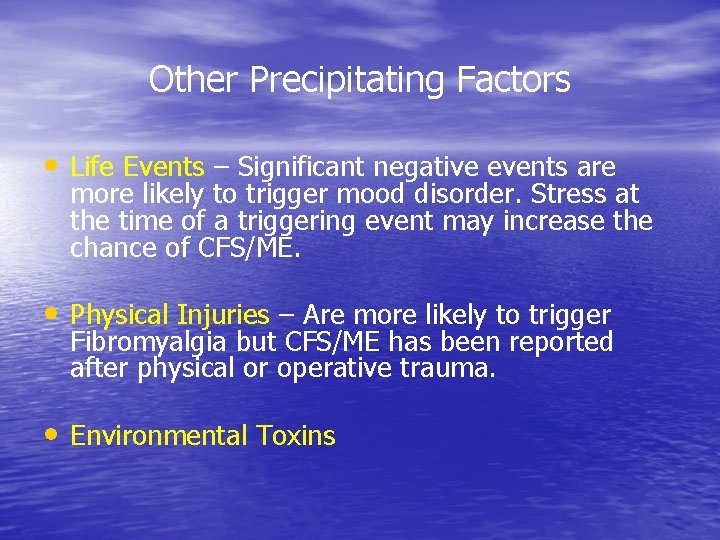 Other Precipitating Factors • Life Events – Significant negative events are more likely to