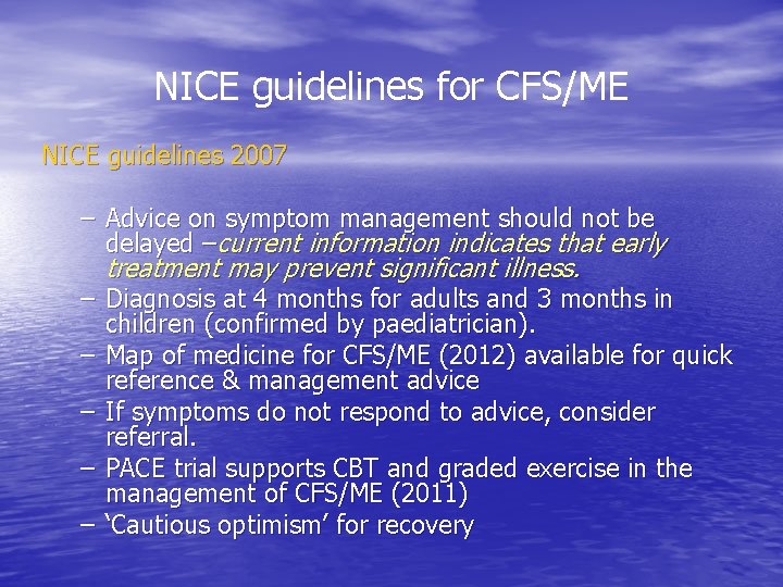 NICE guidelines for CFS/ME NICE guidelines 2007 – Advice on symptom management should not