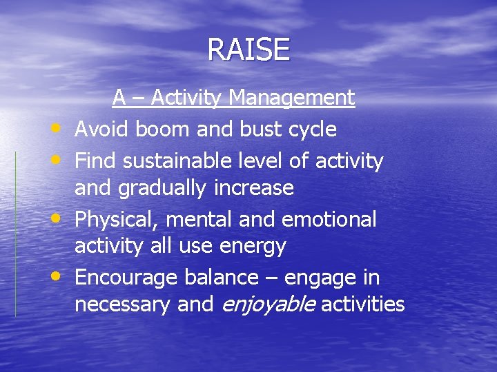 RAISE • • A – Activity Management Avoid boom and bust cycle Find sustainable