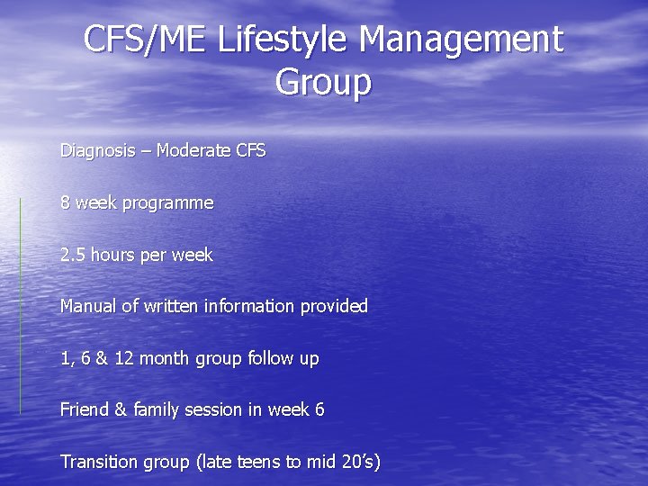 CFS/ME Lifestyle Management Group Diagnosis – Moderate CFS 8 week programme 2. 5 hours