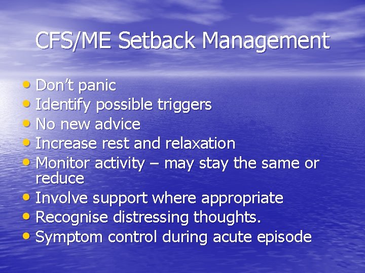 CFS/ME Setback Management • Don’t panic • Identify possible triggers • No new advice