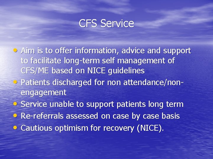 CFS Service • Aim is to offer information, advice and support • • to