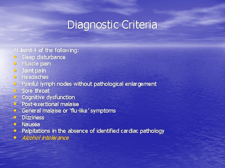 Diagnostic Criteria At least 4 of the following: • Sleep disturbance • Muscle pain