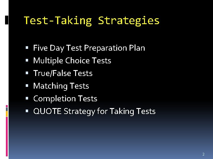 Test-Taking Strategies Five Day Test Preparation Plan Multiple Choice Tests True/False Tests Matching Tests