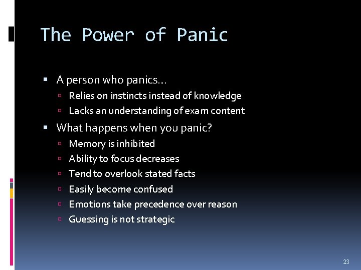 The Power of Panic A person who panics… Relies on instincts instead of knowledge
