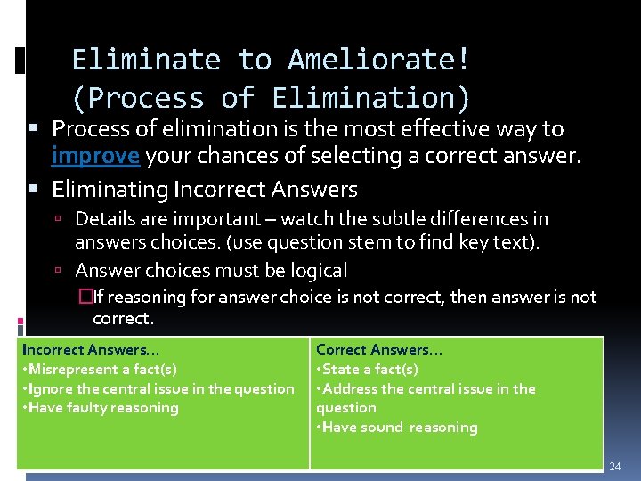 Eliminate to Ameliorate! (Process of Elimination) Process of elimination is the most effective way