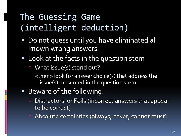 The Guessing Game (intelligent deduction) Do not guess until you have eliminated all known