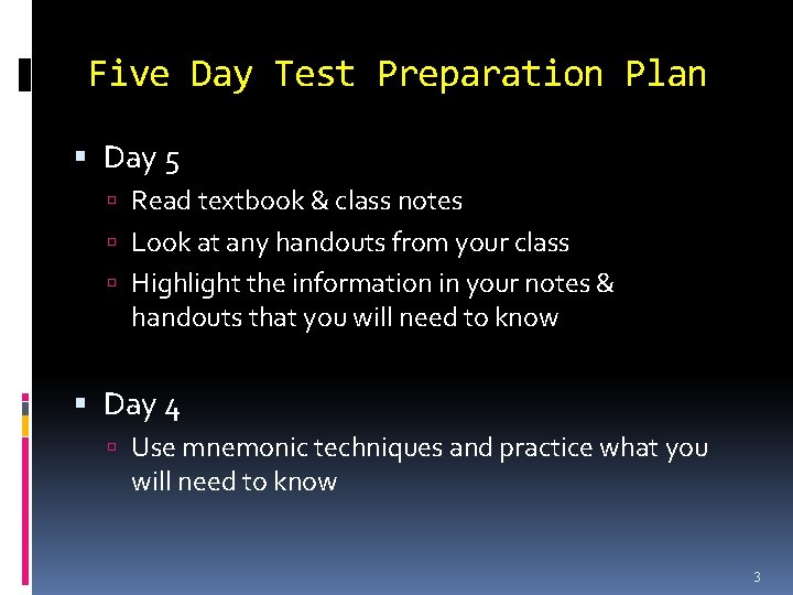 Five Day Test Preparation Plan Day 5 Read textbook & class notes Look at