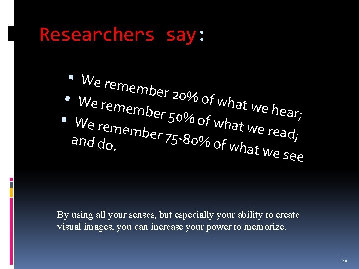 Researchers say: We re member 20% of w We re hat we h member