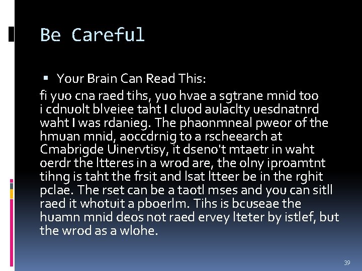 Be Careful Your Brain Can Read This: fi yuo cna raed tihs, yuo hvae
