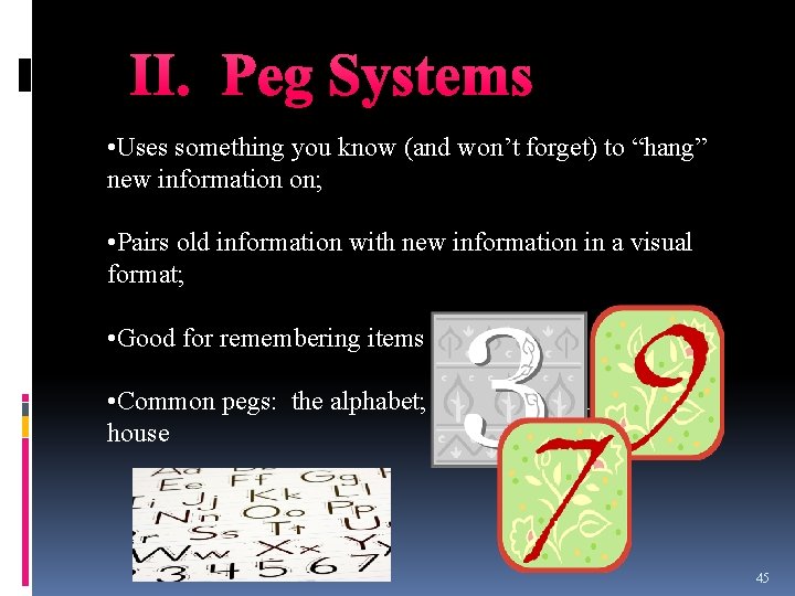 II. Peg Systems • Uses something you know (and won’t forget) to “hang” new