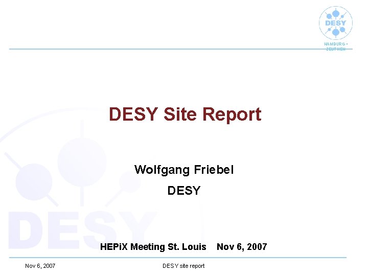 HAMBURG • ZEUTHEN DESY Site Report Wolfgang Friebel DESY HEPi. X Meeting St. Louis