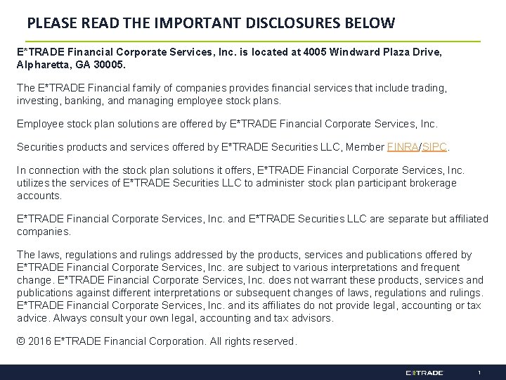 PLEASE READ THE IMPORTANT DISCLOSURES BELOW E*TRADE Financial Corporate Services, Inc. is located at