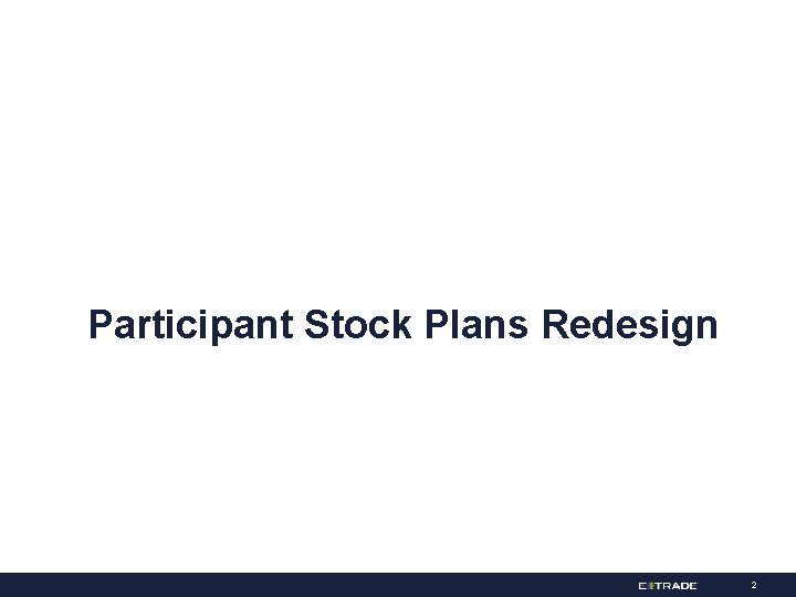 Participant Stock Plans Redesign 2 
