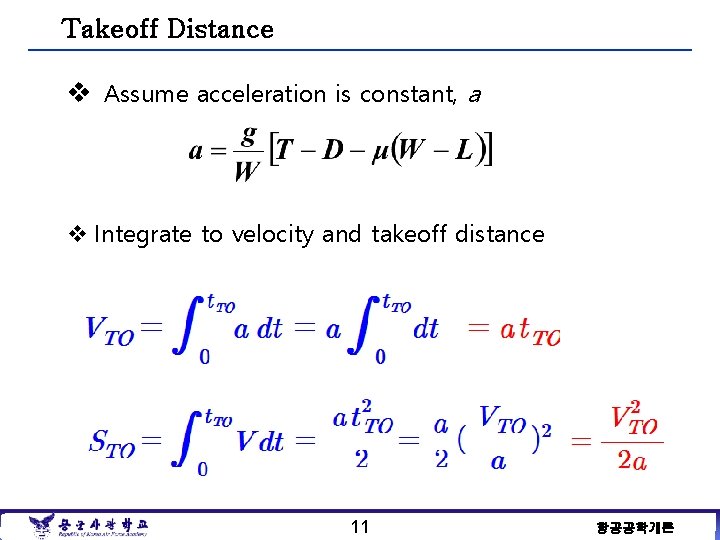 Takeoff Distance v Assume acceleration is constant, a v Integrate to velocity and takeoff