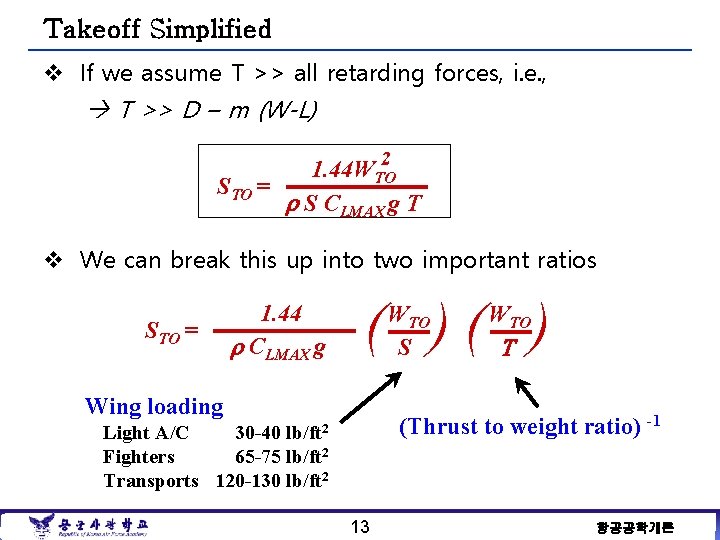 Takeoff Simplified v If we assume T >> all retarding forces, i. e. ,