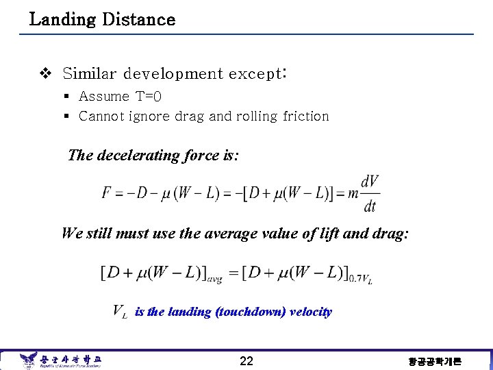 Landing Distance v Similar development except: § Assume T=0 § Cannot ignore drag and