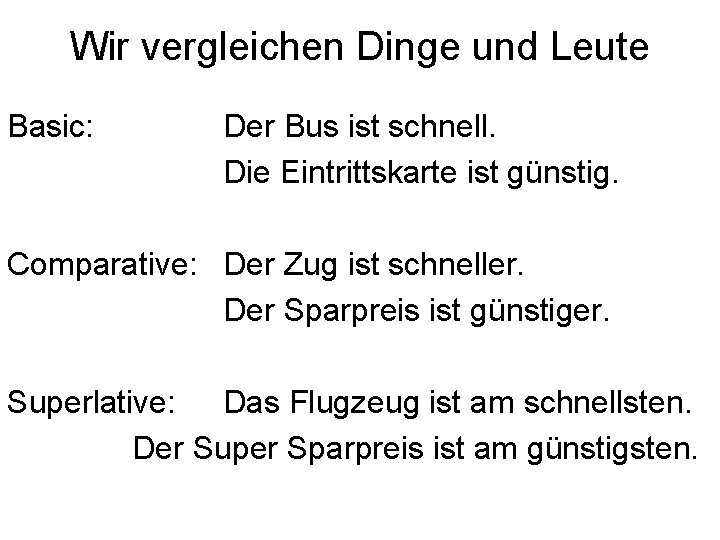 Wir vergleichen Dinge und Leute Basic: Der Bus ist schnell. Die Eintrittskarte ist günstig.