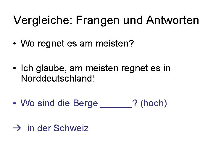 Vergleiche: Frangen und Antworten • Wo regnet es am meisten? • Ich glaube, am