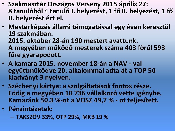  • Szakmasztár Országos Verseny 2015 április 27: 8 tanulóból 4 tanuló I. helyezést,