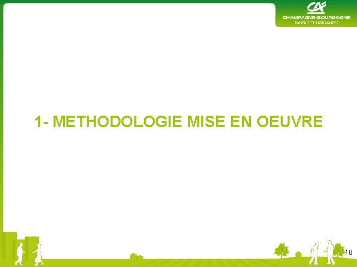 1 - METHODOLOGIE MISE EN OEUVRE 10 