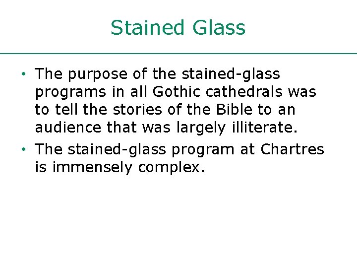Stained Glass • The purpose of the stained-glass programs in all Gothic cathedrals was Stained Glass • The purpose of the stained-glass programs in all Gothic cathedrals was