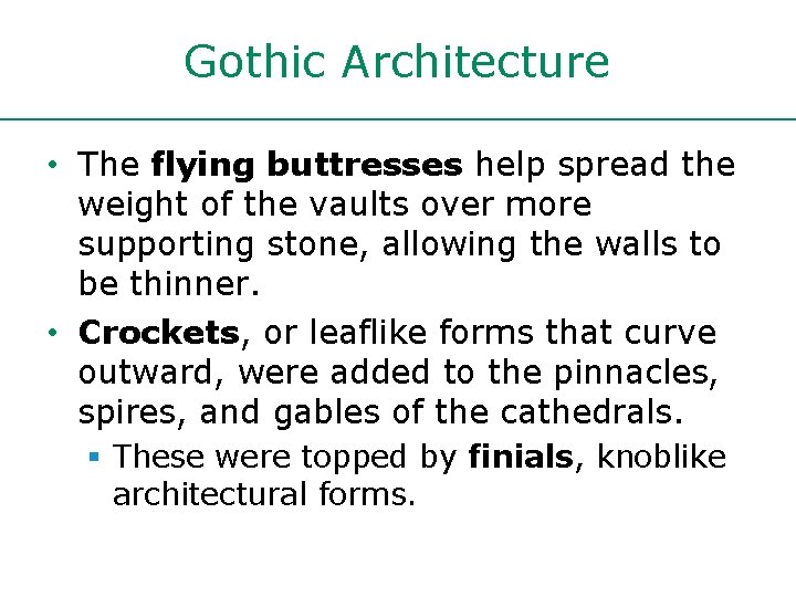 Gothic Architecture • The flying buttresses help spread the weight of the vaults over Gothic Architecture • The flying buttresses help spread the weight of the vaults over