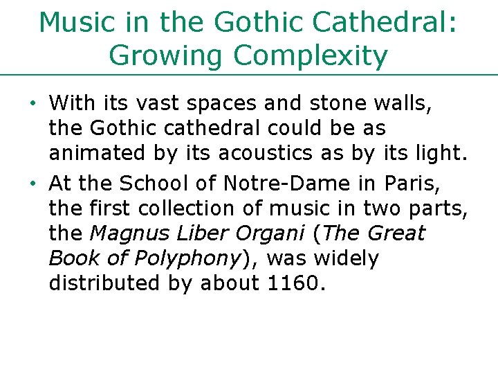 Music in the Gothic Cathedral: Growing Complexity • With its vast spaces and stone Music in the Gothic Cathedral: Growing Complexity • With its vast spaces and stone