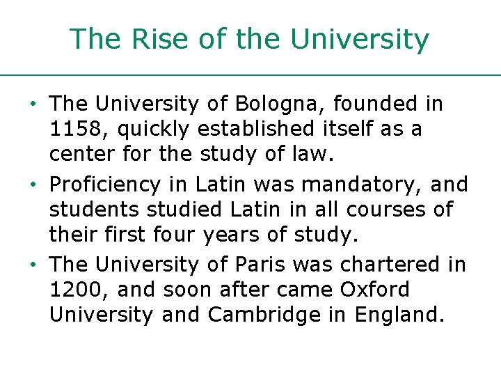 The Rise of the University • The University of Bologna, founded in 1158, quickly The Rise of the University • The University of Bologna, founded in 1158, quickly