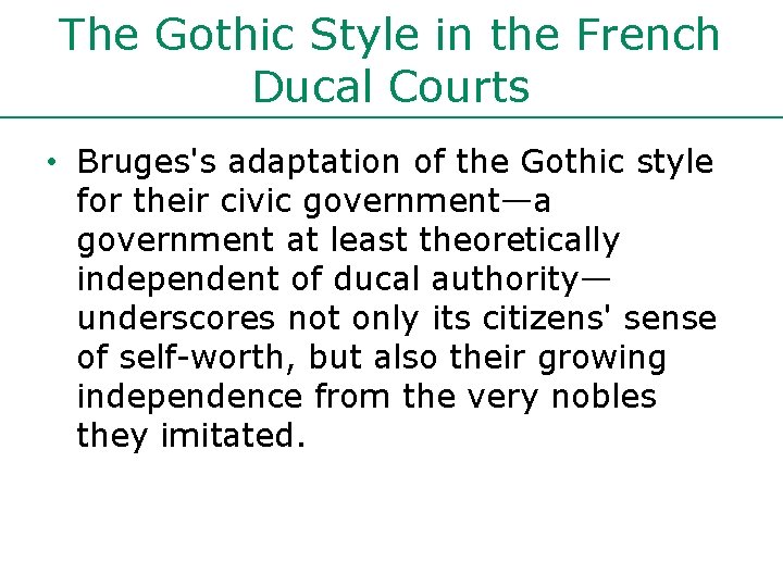 The Gothic Style in the French Ducal Courts • Bruges's adaptation of the Gothic The Gothic Style in the French Ducal Courts • Bruges's adaptation of the Gothic