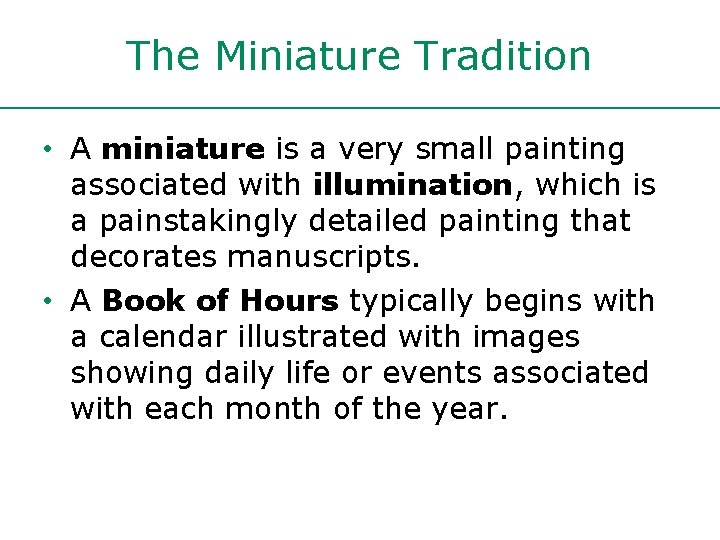 The Miniature Tradition • A miniature is a very small painting associated with illumination, The Miniature Tradition • A miniature is a very small painting associated with illumination,