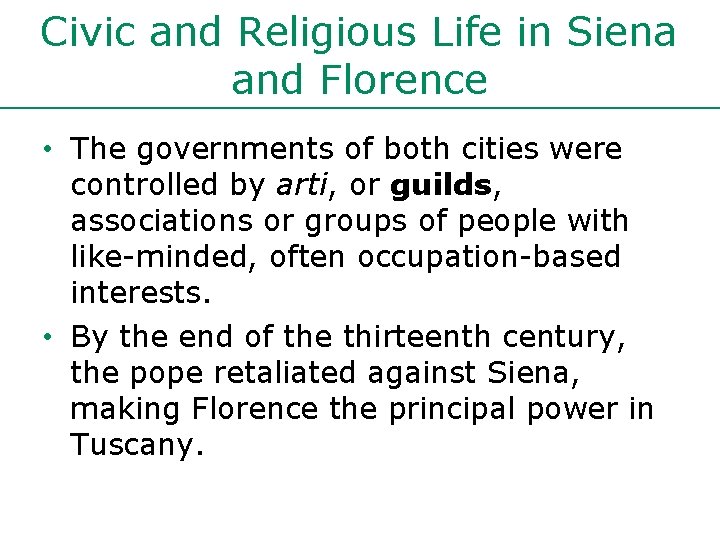 Civic and Religious Life in Siena and Florence • The governments of both cities Civic and Religious Life in Siena and Florence • The governments of both cities