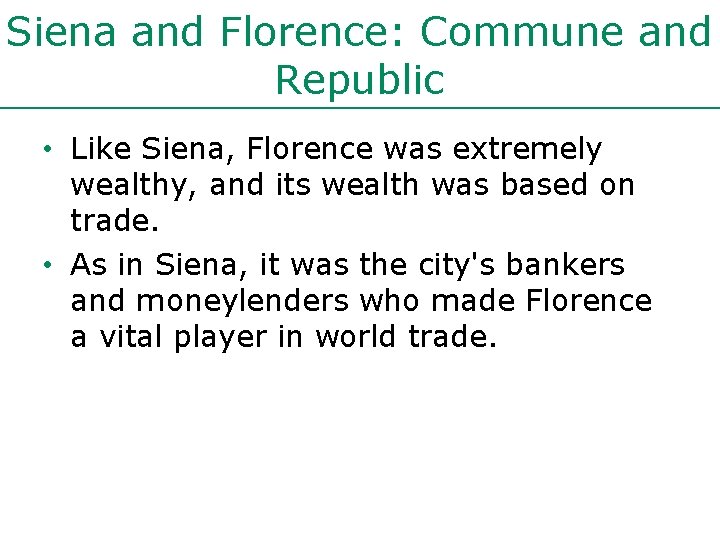 Siena and Florence: Commune and Republic • Like Siena, Florence was extremely wealthy, and Siena and Florence: Commune and Republic • Like Siena, Florence was extremely wealthy, and
