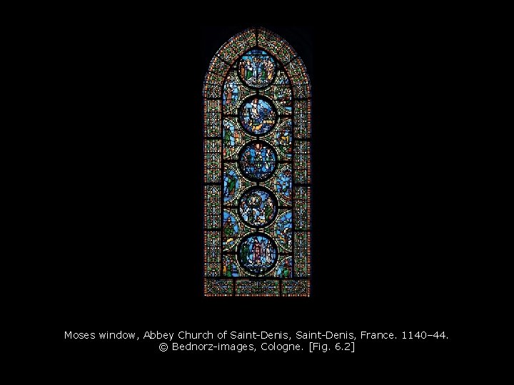 Moses window, Abbey Church of Saint-Denis, France. 1140– 44. © Bednorz-images, Cologne. [Fig. 6. Moses window, Abbey Church of Saint-Denis, France. 1140– 44. © Bednorz-images, Cologne. [Fig. 6.
