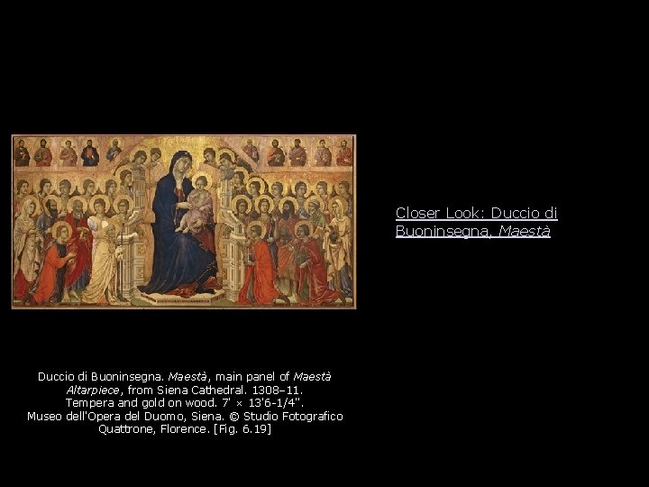 Closer Look: Duccio di Buoninsegna, Maestà Duccio di Buoninsegna. Maestà, main panel of Maestà Closer Look: Duccio di Buoninsegna, Maestà Duccio di Buoninsegna. Maestà, main panel of Maestà