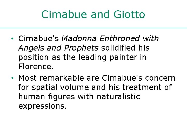 Cimabue and Giotto • Cimabue's Madonna Enthroned with Angels and Prophets solidified his position Cimabue and Giotto • Cimabue's Madonna Enthroned with Angels and Prophets solidified his position