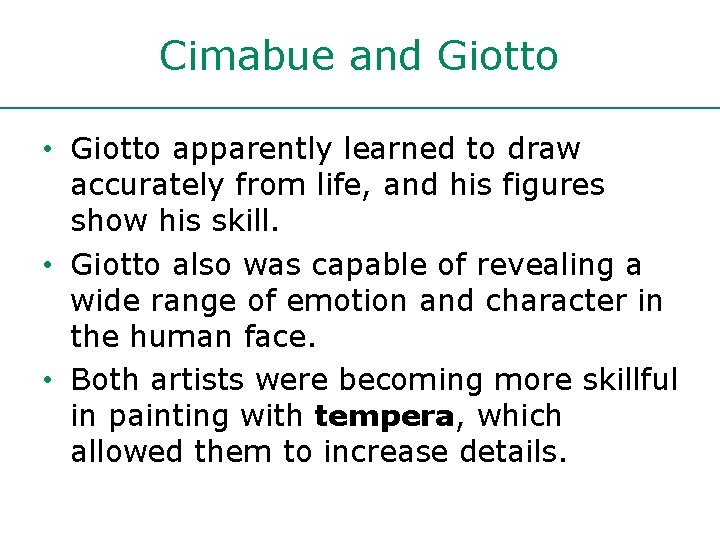Cimabue and Giotto • Giotto apparently learned to draw accurately from life, and his Cimabue and Giotto • Giotto apparently learned to draw accurately from life, and his
