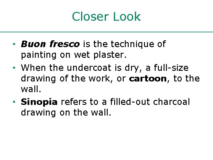 Closer Look • Buon fresco is the technique of painting on wet plaster. • Closer Look • Buon fresco is the technique of painting on wet plaster. •