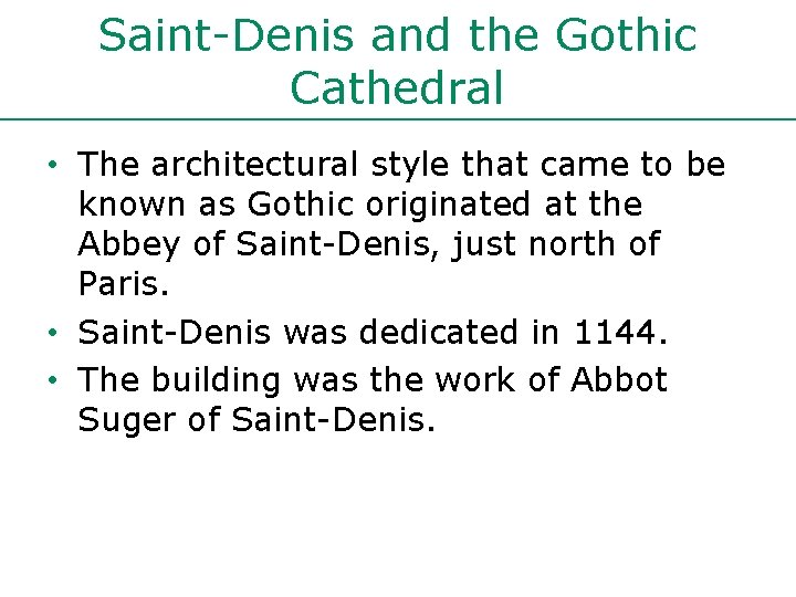 Saint-Denis and the Gothic Cathedral • The architectural style that came to be known Saint-Denis and the Gothic Cathedral • The architectural style that came to be known