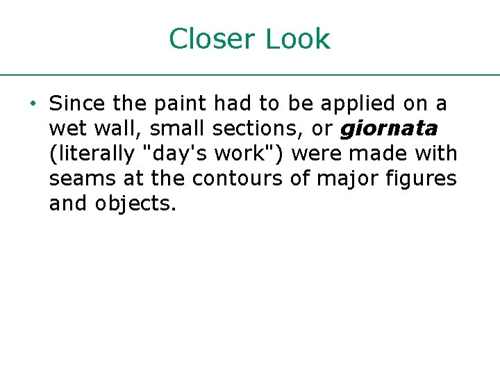 Closer Look • Since the paint had to be applied on a wet wall, Closer Look • Since the paint had to be applied on a wet wall,