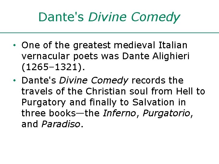 Dante's Divine Comedy • One of the greatest medieval Italian vernacular poets was Dante Dante's Divine Comedy • One of the greatest medieval Italian vernacular poets was Dante